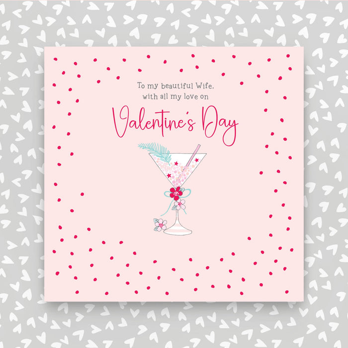 To my beautiful wife with all my love on Valentine's Day Greeting Card - cocktail glass (GR91)