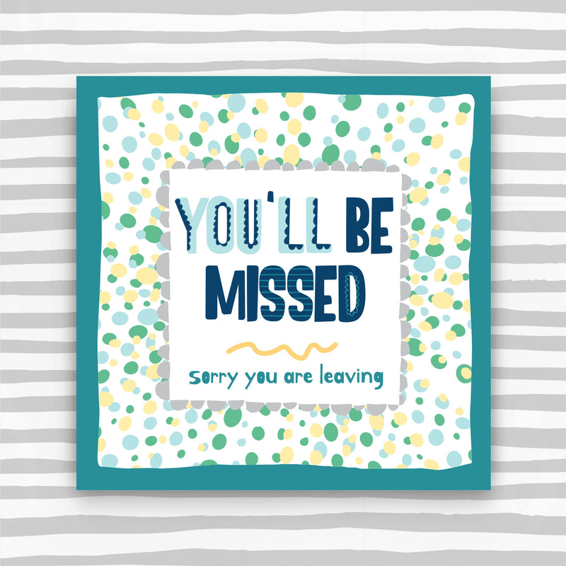 You'll Be Missed Greeting Card - sorry you are leaving (TF148)