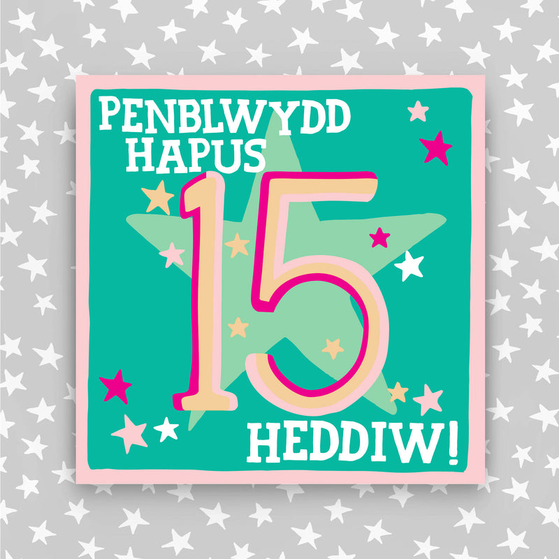 Welsh - Penblwydd Hapus 15 Heddiw - Happy Birthday 15 today card (WHH42)