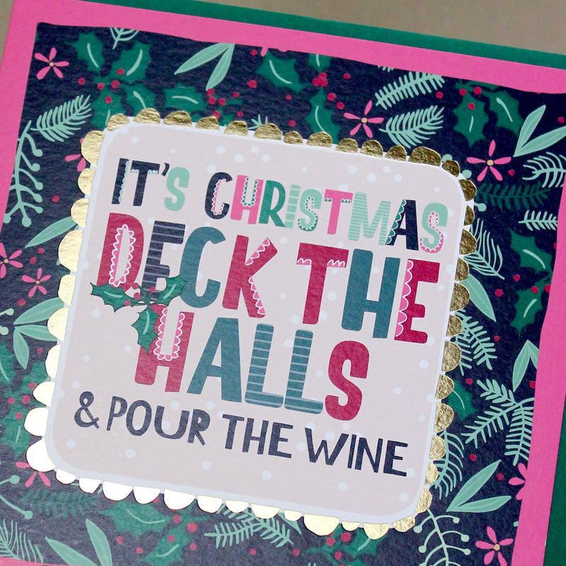 It's Christmas - Deck the Halls & pour the wine Christmas Card (XTF20)