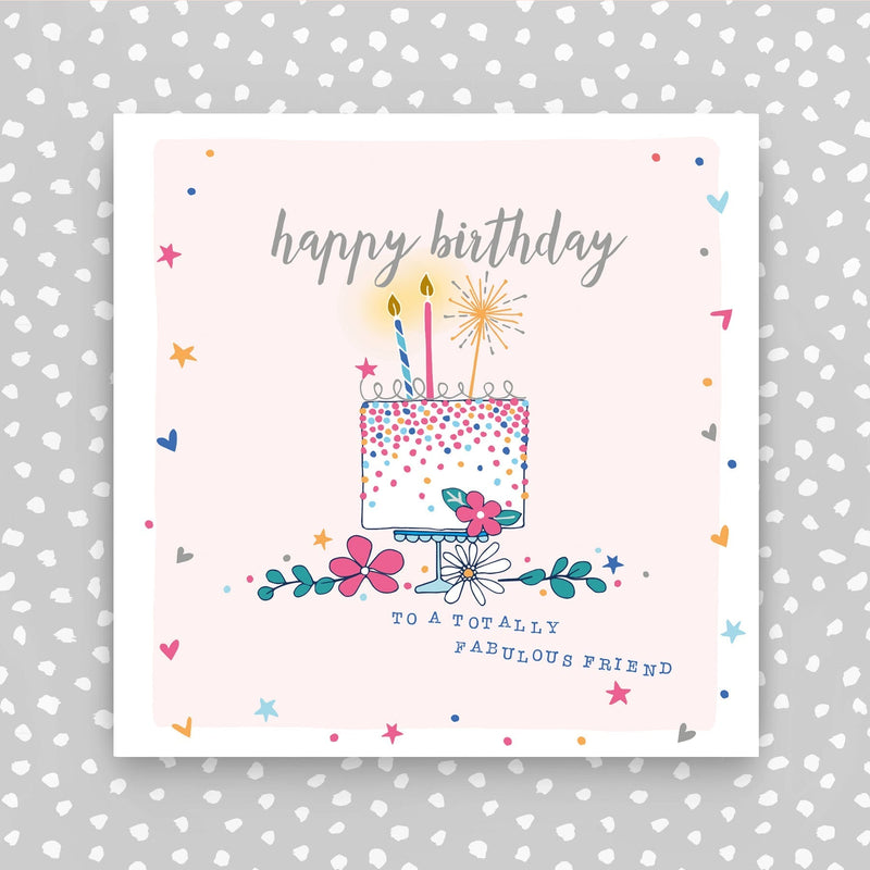 Happy Birthday Card - Cake - Totally Fabulous Friend (GC09)