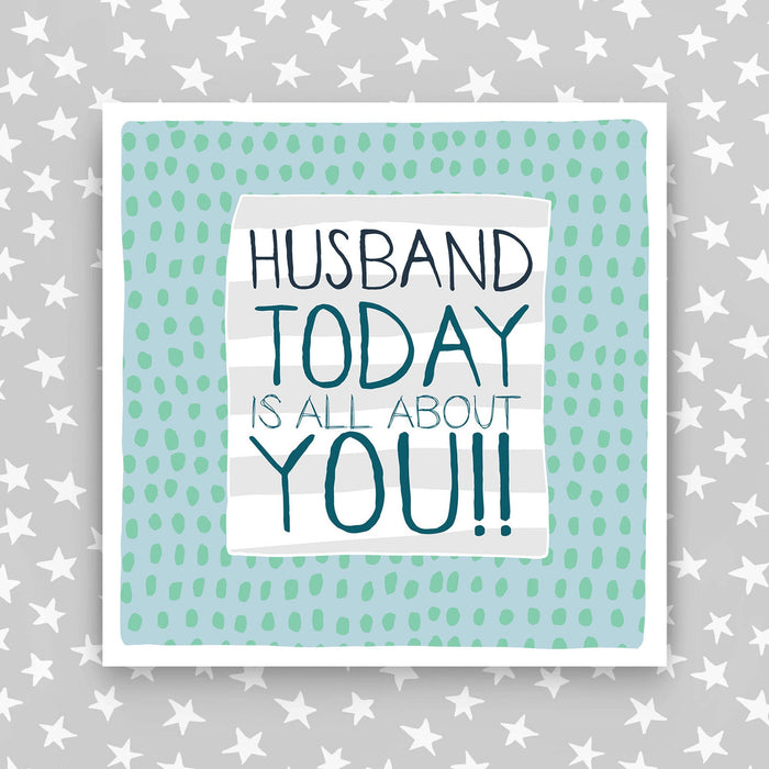 Husband Birthday Card - Today Is All About You!! (IR15)