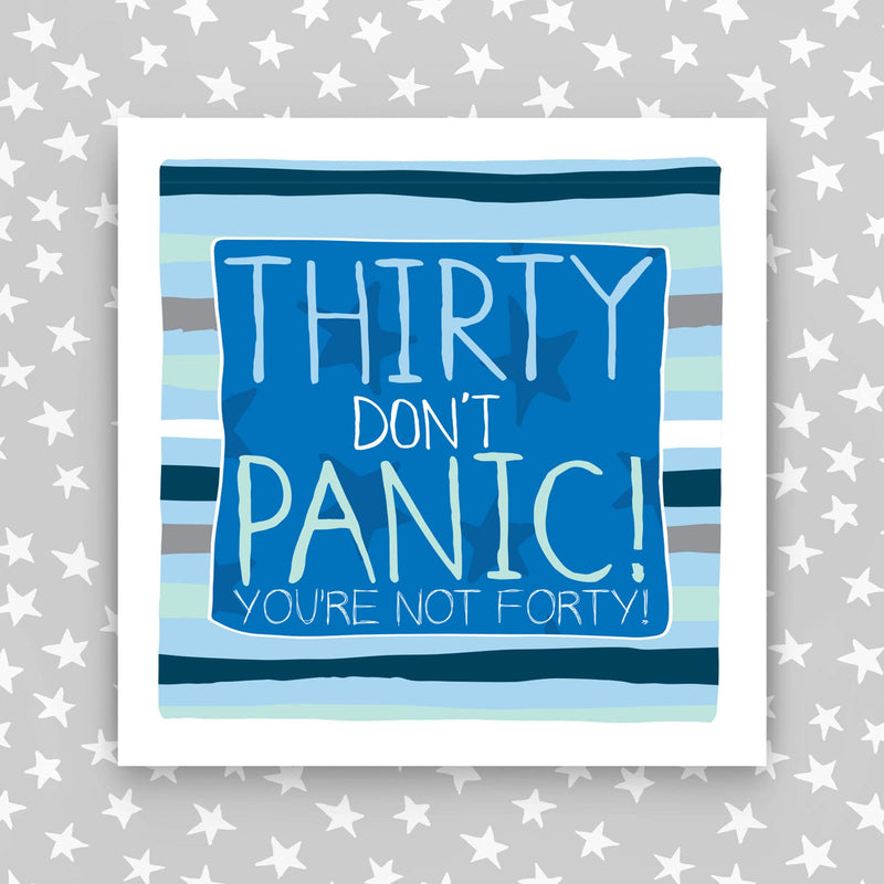 30th Birthday Card - Male 30 Don't panic, you're not forty (IR69)