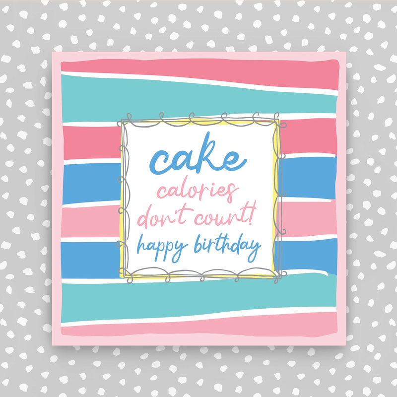 Cake Calories don't count - Happy Birthday Card (TF84)